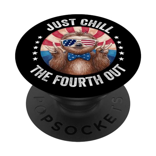 Just Chill The Fourth Out 4. Juli Faultier PopSockets mit austauschbarem PopGrip von Just Chill The Fourth Out 4th Of July