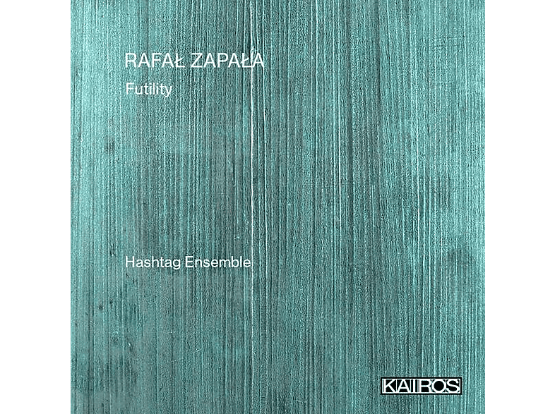 Blazejczyk/Staniczek/Hashtag Ensemble/+ - Futility (CD) von KAIROS