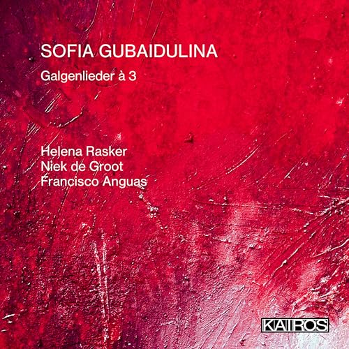 Sofia Gubaidulina: Galgenlieder à 3 von Kairos