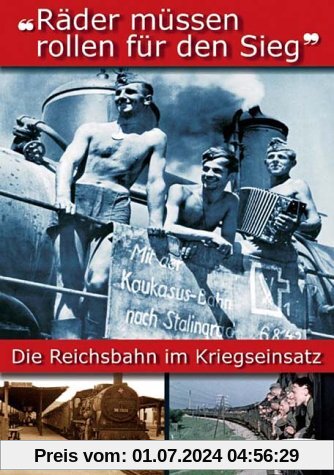 Räder müssen rollen für den Sieg - Die Reichsbahn im Kriegseinsatz von Karl Höffkes