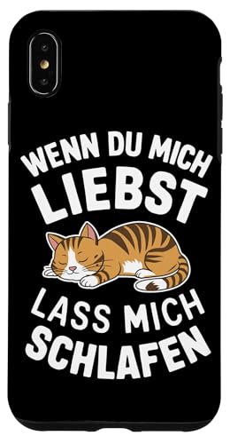 Hülle für iPhone XS Max Katzen Wenn du mich liebst lass mich schlafen Schlafshirt von Katze Kätzchen Kater Tier Katzen