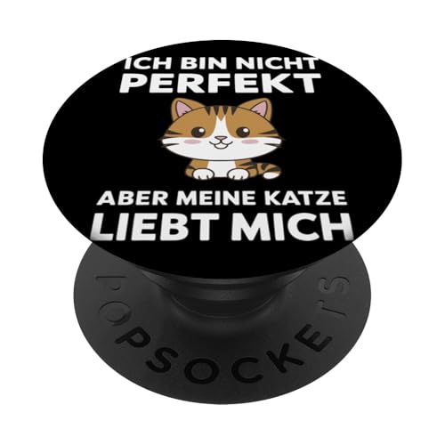 Ich bin nicht perfekt aber meine Katze liebt mich Kätzchen PopSockets mit austauschbarem PopGrip von Katze Kätzchen Kater Tier Katzen