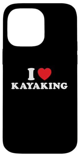 Hülle für iPhone 14 Pro Max Kayaker I Love Kajakfahren von Kayaking Hobby Present Kayaker Apparel