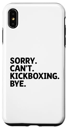 Hülle für iPhone XS Max Sorry Can't Kickboxing Bye Kickboxen Kickbox Kickboxer von Kickboxing Kickbox Kickboxer Gifts