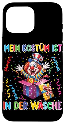 Hülle für iPhone 16 Pro Max Clown Karneval Kostüm Mein Kostüm ist in der Wäsche von Kinder Faschingskostüm Köln Gruppenkostüm 2025