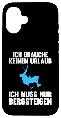 ich brauche keinen Urlaub nur Bergsteigen Berge Hülle für iPhone 16 von Klettern & Klettertrainer Geschenke