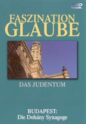 Faszination Glaube, DVD-Videos : Das Judentum, Budapest - Die Dohany Synagoge, 1 DVD von Komplett-Media