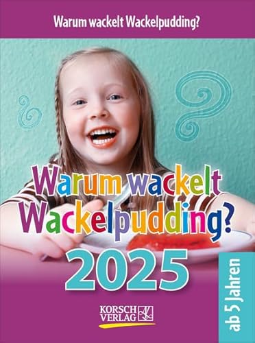 Warum wackelt Wackelpudding? - Abreisskalender 2025 - Korsch-Verlag - Tages-Abreisskalender für Kinder zum Rätseln - Aufstellbar - 12 cm x 16 cm von Korsch Verlag