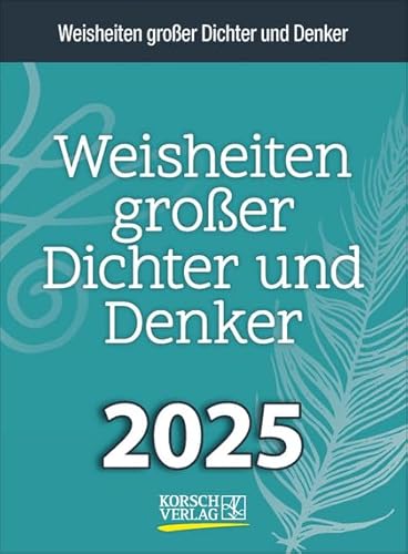 Weisheiten großer Dichter und Denker - Abreißkalender 2025 - Korsch-Verlag - Tages-Abreisskalender mit einem neuen Spruch für jeden Tag - Aufstellbar - 12 cm x 16 cm von Korsch Verlag