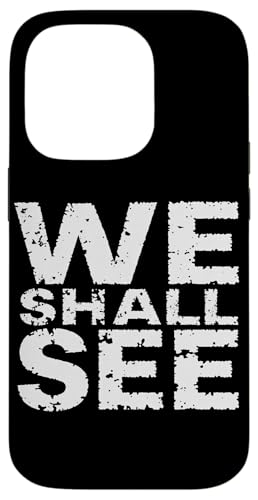 WE SHALL SEE Bold Typografisch Hülle für iPhone 14 Pro von Kühnes typografisches Design