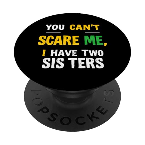 YOU CAN'T SCARE ME, I HAVE TWO SISTERS Bold Typographic PopSockets Klebender PopGrip von Kühnes typografisches Design