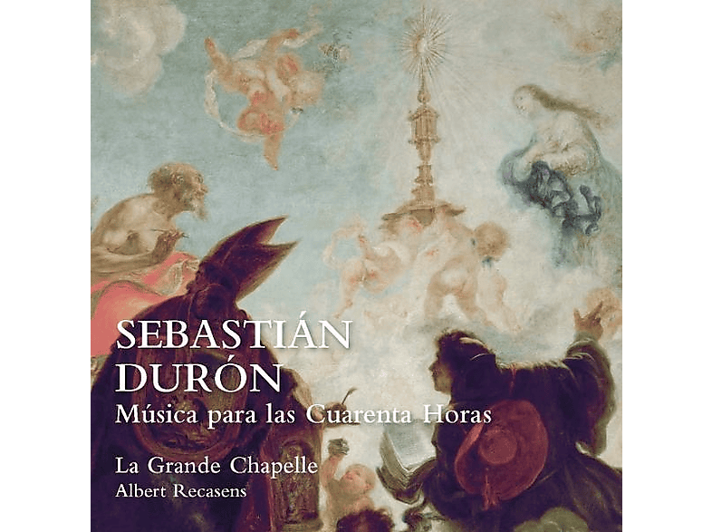 Albert Recasens (dir) La Grande Chapelle - Sebastián Durón. Música para las Cuarenta Horas (CD) von LAUDA