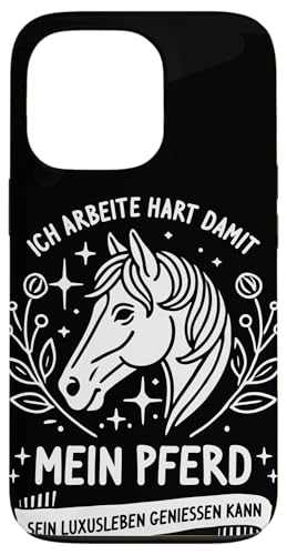 Ich Arbeite Hart Damit Mein Pferd Sein Luxusleben Genießen Hülle für iPhone 13 Pro von Larimö Horsing