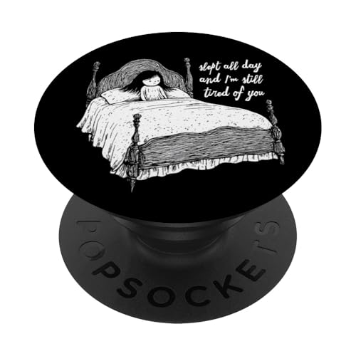 Slept All Day And I'm Still Tired Of You PopSockets Klebender PopGrip von Last Gasp Graphics