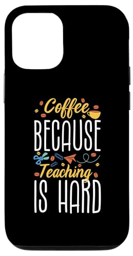 Hülle für iPhone 12/12 Pro Coffee Because Teaching Is Hard Teacher School von Lehrer Design Idee Schule Back To School