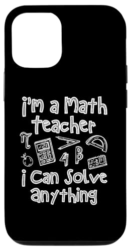 Hülle für iPhone 12/12 Pro Im A Math Teacher I Can Solve Anything Teacher School von Lehrer Design Idee Schule Back To School