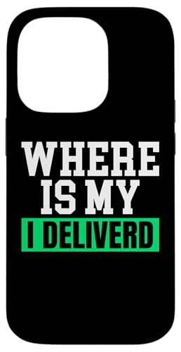 Hülle für iPhone 14 Pro Where Is My I Delivery Driver von Lieferant Auslieferdienst Design Idee