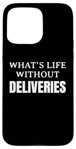 Hülle für iPhone 15 Pro Max Whats Life Without Delivery Driver von Lieferant Auslieferdienst Design Idee