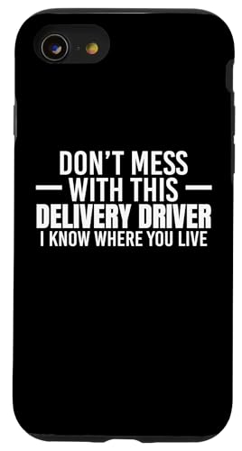 Hülle für iPhone SE (2020) / 7 / 8 Dont Mess With This Delivery Driver I Know Where You Live von Lieferant Auslieferdienst Design Idee