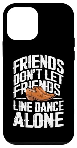 Hülle für iPhone 12 mini Line Dancing-Freunde lassen Freunde nicht alleine Line Dance tanzen von Line Dance Country Dancing Dancer