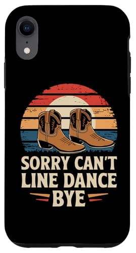 Hülle für iPhone XR Line Dancing Sorry Can't Line Dance Tschüss von Line Dance Country Dancing Dancer