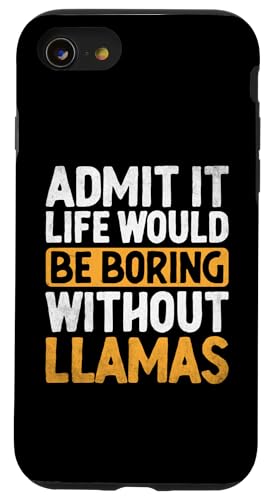 Hülle für iPhone SE (2020) / 7 / 8 Admit It Life Would Be Boring Without Llamas Llamas Lama Lover von Llama Alpaca Lover Gifts