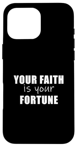 Hülle für iPhone 16 Pro Max Motivierendes Zitat "Your Faith is your Fortune" von Lobro Design