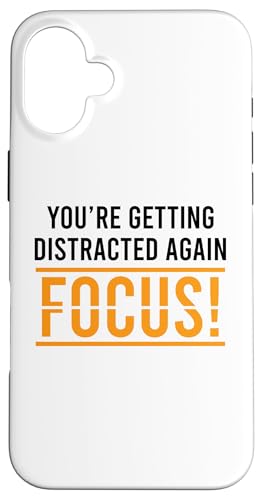 Hülle für iPhone 16 Plus Motivierender Spruch "You're getting Distracted again" Focus von Logiamerch Funny