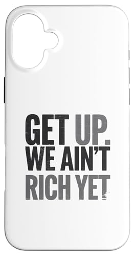 Motivierender Spruch: Get up, We ain't Rich Yet, Success Hülle für iPhone 16 Plus von Logiamerch Funny