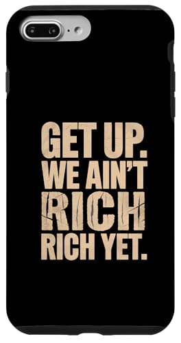 Motivierender Spruch: Get up, We ain't Rich Yet, Success Hülle für iPhone 7 Plus/8 Plus von Logiamerch Funny