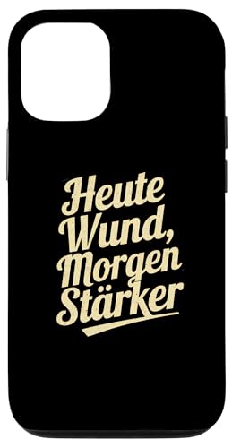 Hülle für iPhone 12/12 Pro Motivierender Spruch, Heute wund morgen Stärker von Logiamerch Motivierend