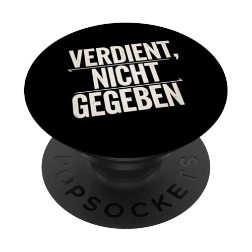 Motivierender Spruch, Verdient nicht gegeben PopSockets Klebender PopGrip von Logiamerch Motivierend