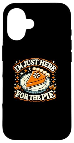 Hülle für iPhone 16 Lustiges Thanksgiving, Just here for Pie, Love eating Pies von Logiamerch Thanksgiving