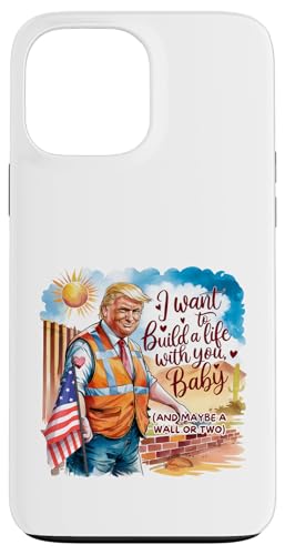 Hülle für iPhone 13 Pro Max Baue ein gemeinsames Leben und eine Mauer | Funny Trump Valentine 4 von Love in Red White and Trump