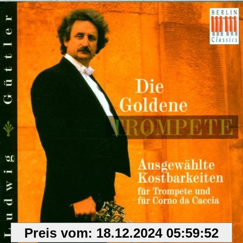 Die goldene Trompete (Ausgewählte Kostbarkeiten für Trompete und Corno da caccia) von Ludwig Güttler