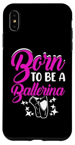 Hülle für iPhone XS Max Born To Be A Ballerina von Lustige Ballett Tanz Ballerina Geschenke