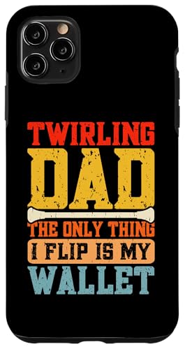 Hülle für iPhone 11 Pro Max Twirling Dad The Only Thing I Flip Is My Wallet von Lustige Baton Twirling Geschenke Twirl Majorette