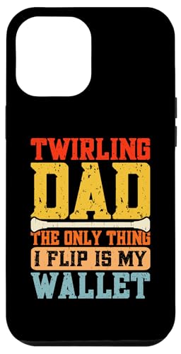 Hülle für iPhone 15 Pro Max Twirling Dad The Only Thing I Flip Is My Wallet von Lustige Baton Twirling Geschenke Twirl Majorette