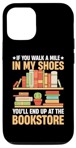 Hülle für iPhone 13 Pro If You Walk A Mile In My Shoes You'll End Up At Bookstore von Lustige Bücherwurm Geschenke Lese Liebhaber Lesen