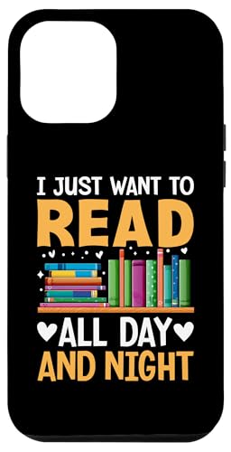 Hülle für iPhone 13 Pro Max I Just Want To Read All Day And Night von Lustige Bücherwurm Geschenke Lese Liebhaber Lesen