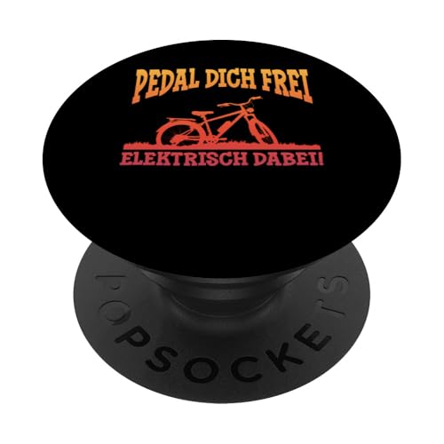 Pedal Dich Frei Elektrisch Dabei Pedelec Radfahrer E-Biker PopSockets Klebender PopGrip von Lustige E-Bike Sprüche Radsport Fahrrad Design