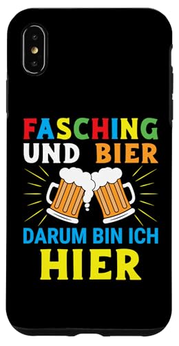 Hülle für iPhone XS Max Fasching und Bier darum bin ich hier Fasching Karneval von Lustige Faschingskostüme für Erwachsene