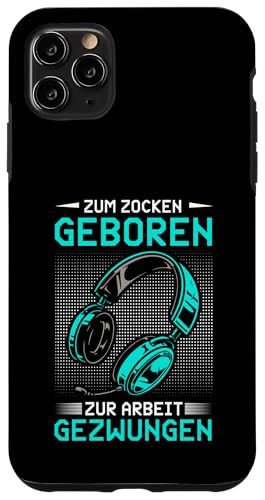 Zum Zocken Geboren Zur Arbeit Gezwungen Gaming Gamer Hülle für iPhone 11 Pro Max von Lustige Gamer Sprüche Video Gaming Fan Geschenk