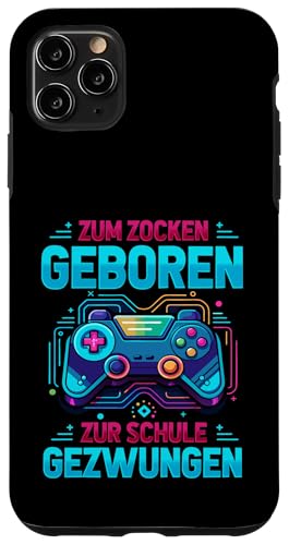 Zum Zocken Geboren Zur Schule Gezwungen Gaming Gamer Hülle für iPhone 11 Pro Max von Lustige Gamer Sprüche Video Gaming Fan Geschenk