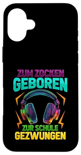 Zum Zocken Geboren Zur Schule Gezwungen Gaming Gamer Hülle für iPhone 16 Plus von Lustige Gamer Sprüche Video Gaming Fan Geschenk