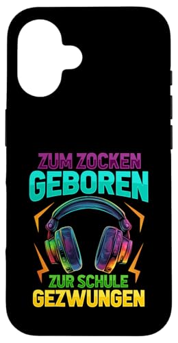 Zum Zocken Geboren Zur Schule Gezwungen Gaming Gamer Hülle für iPhone 16 von Lustige Gamer Sprüche Video Gaming Fan Geschenk