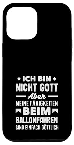 Nicht Gott Aber Fähigkeiten Beim Ballonfahren Hülle für iPhone 12 Pro Max von Lustige Heißluftballon & Ballonfahrer Sprüche