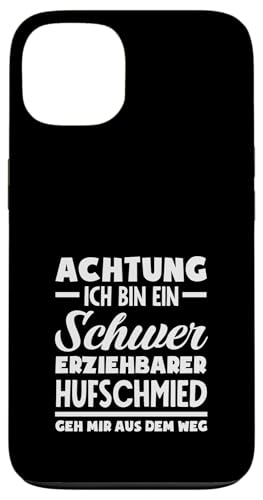 Hufschmied Achtung Ich Bin Ein Schwer Erziehbarer Hufschmied Hülle für iPhone 13 von Lustige Hufschmied & Schmied Sprüche Designs