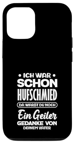 Ich War Schon Hufschmied Ein Geiler Gedanke Hülle für iPhone 12/12 Pro von Lustige Hufschmied & Schmied Sprüche Designs