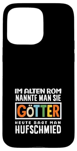 Im Alten Rom Nannte Man Sie Götter Hufschmied Hülle für iPhone 15 Pro Max von Lustige Hufschmied & Schmied Sprüche Designs